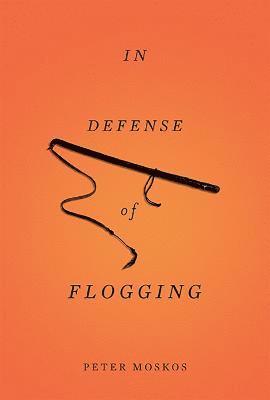 Peter Moskos - In Defense of Flogging, Häftad