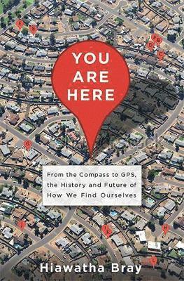 Hiawatha Bray - Bray, H: You Are Here, Inbunden