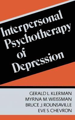 Bruce Rounsaville, Eve Chevron, Gerald Klerman, Myrna Weissman - Interpersonal Psychotherapy Of Depression, Inbunden