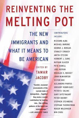 Tamar Jacoby - Reinventing the Melting Pot: The New Immigrants and What It Means to Be American, Häftad