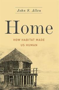 bokomslag Home: How Habitat Made Us Human