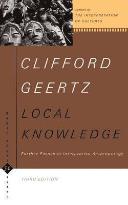 Clifford Geertz - Local Knowledge: Further Essays in Interpretive Anthropology, Häftad