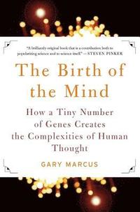 bokomslag The Birth of the Mind: How a Tiny Number of Genes Creates the Complexities of Human Thought