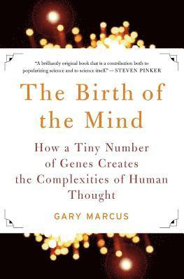bokomslag The Birth of the Mind: How a Tiny Number of Genes Creates the Complexities of Human Thought