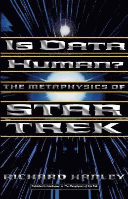 Richard Hanley, Rick Hanley - Is Data Human?: Or, the Metaphysics of Star Trek, Häftad