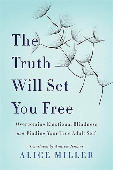 Alice Miller - Truth Will Set You Free, Häftad