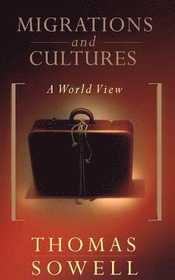 Thomas Sowell - Migrations And Cultures, Häftad