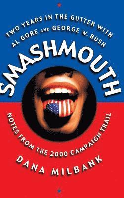 Dana Milbank - Smash Mouth, Inbunden