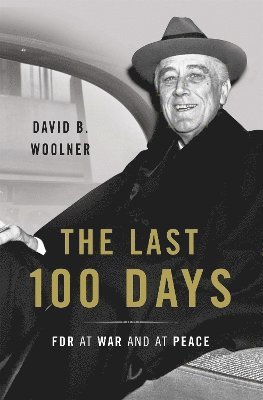 David B. Woolner, David B Woolner - Last 100 Days, Inbunden