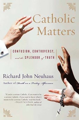 Richard Neuhaus - Catholic Matters, Häftad