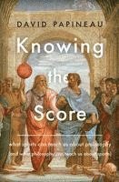 bokomslag Knowing the Score: What Sports Can Teach Us about Philosophy (and What Philosophy Can Teach Us about Sports)