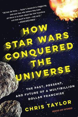 Chris Taylor - How Star Wars Conquered the Universe, Häftad