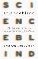 bokomslag Scienceblind: Why Our Intuitive Theories about the World Are So Often Wrong