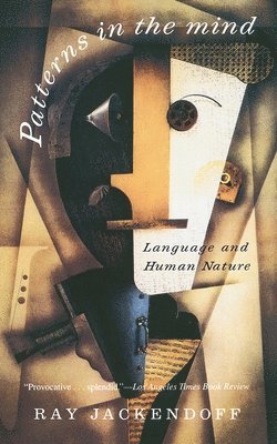 Ray S. Jackendoff - Patterns in the Mind: Language and Human Nature, Häftad