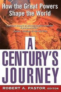 bokomslag A Century's Journey How The Great Powers Shape The World