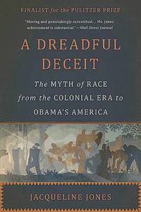 bokomslag A Dreadful Deceit: The Myth of Race from the Colonial Era to Obama's America