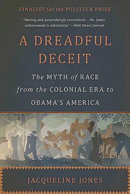 bokomslag A Dreadful Deceit: The Myth of Race from the Colonial Era to Obama's America