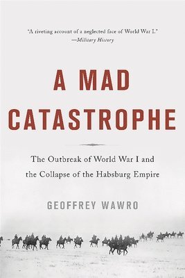Geoffrey Wawro - Mad Catastrophe, Häftad