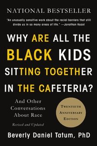 bokomslag Why Are All the Black Kids Sitting Together in the Cafeteria?: And Other Conversations about Race