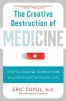bokomslag The Creative Destruction of Medicine (Revised and Expanded Edition)