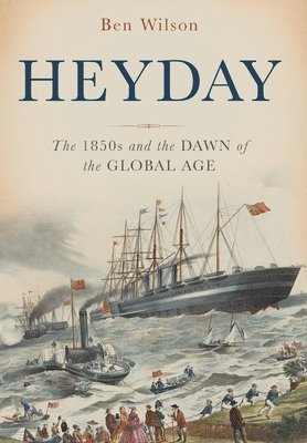 Heyday: The 1850s and the Dawn of the Global Age 1
