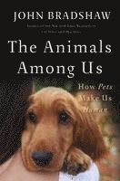 John Bradshaw - The Animals Among Us, Inbunden. Tillgänglighet: Lägg i varukorg