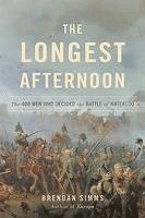 bokomslag The Longest Afternoon: The 400 Men Who Decided the Battle of Waterloo
