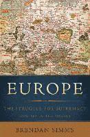 Brendan Simms - Europe: The Struggle for Supremacy, from 1453 to the Present, Häftad