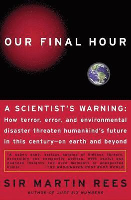 Martin Rees - Our Final Hour: A Scientist's Warning, Häftad