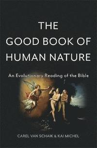 bokomslag The Good Book of Human Nature: An Evolutionary Reading of the Bible