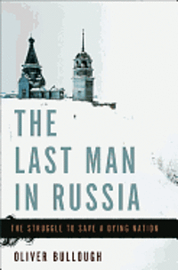 bokomslag The Last Man in Russia: The Struggle to Save a Dying Nation