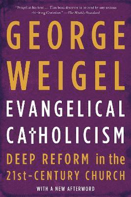 George Weigel - Evangelical Catholicism, Häftad