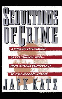 Jack Katz - Seductions Of Crime, Häftad
