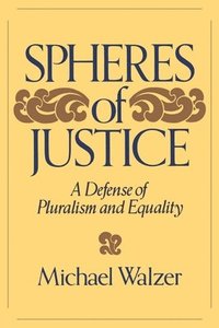 bokomslag Spheres Of Justice: A Defense Of Pluralism And Equality