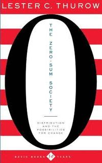 bokomslag The Zero-Sum Society: Distribution and the Possibilities for Economic Change