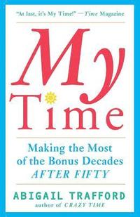 bokomslag My Time: Making the Most of the Bonus Decades After 50