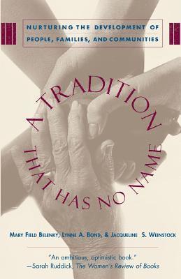 Jacqueline S. Weinstock, Lynne A. Bond, Mary Field Belenky - Tradition That Has No Name, Häftad