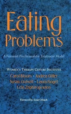 Carol Bloom, Andrea Gitter, Susan Gutwill, Laura Kogel, Lela Zaphiropoulos - Eating Problems, Inbunden