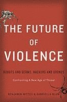bokomslag The Future of Violence: Robots and Germs, Hackers and Drones-Confronting a New Age of Threat