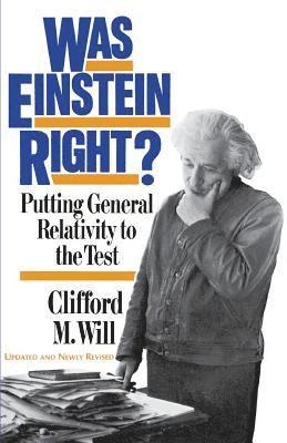 Clifford M. Will - Was Einstein Right?: Putting General Relativity to the Test, Häftad