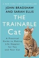 bokomslag The Trainable Cat: A Practical Guide to Making Life Happier for You and Your Cat
