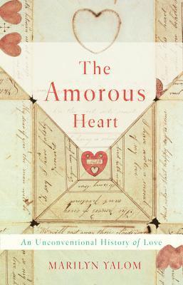 Marilyn Yalom - Amorous Heart, Inbunden
