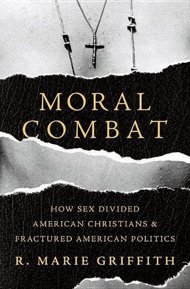 R. Marie Griffith - Moral Combat, Inbunden