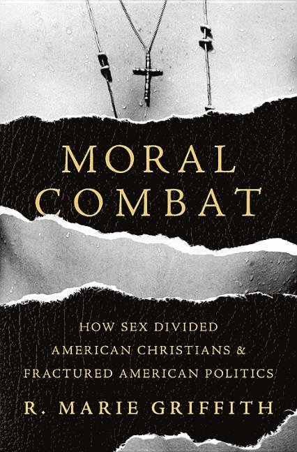 R. Marie Griffith - Moral Combat, Inbunden