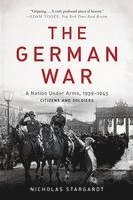 bokomslag The German War: A Nation Under Arms, 1939-1945