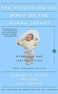 bokomslag The Psychological Birth Of The Human Infant Symbiosis And Individuation