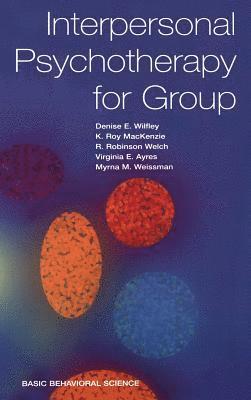 Denise Wilfley, K. Roy MacKenzie, Myrna M. Weissman, R. Robinson Welch, Virginia E. Ayres - Interpersonal Psychotherapy For Group, Inbunden