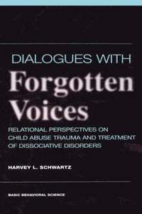 bokomslag Dialogues With Forgotten Voices: Relational Perspectives On Child Abuse Trauma And The Treatment Of Severe Dissociative Disorders