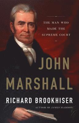 Richard Brookhiser - John Marshall, Inbunden