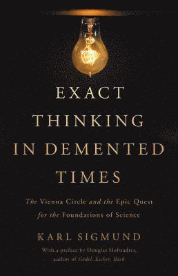 Karl Sigmund - Exact Thinking in Demented Times, Inbunden